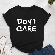 

Women T Shirt Don't Care Letter Print T Shirt Women Short Sleeve O Neck Loose Tshirt Summer Women Tee Shirt Tops Mujer