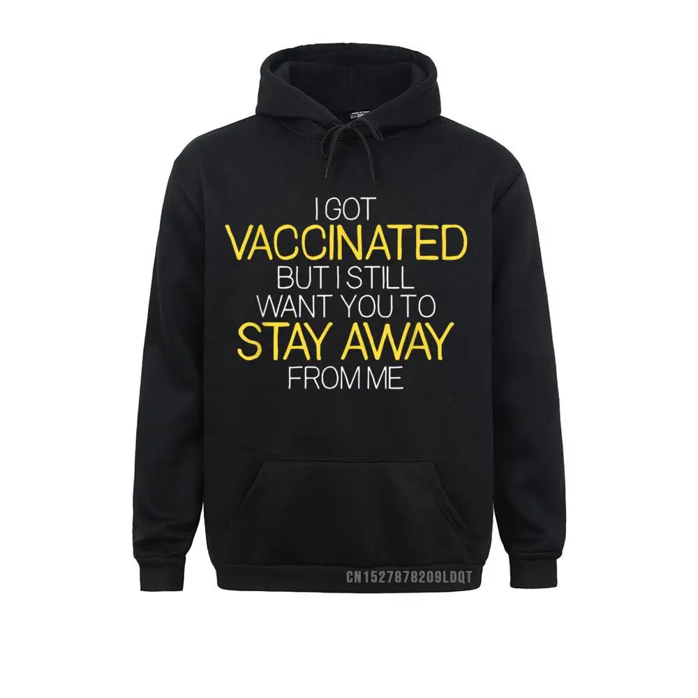 I Got Vaccinated But I Still Want You To Stay Away From Me T-Shirt__B9415 Sweatshirts for Women Long Sleeve Hoodies Fitted April FOOL DAY Sportswears Camisa I Got Vaccinated But I Still Want You To Stay Away From Me T-Shirt__B9415black