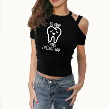 

Dentist Be Kind Print Women tshirt Cotton Casual Funny t shirt For Yong Lady Girl Top Tee