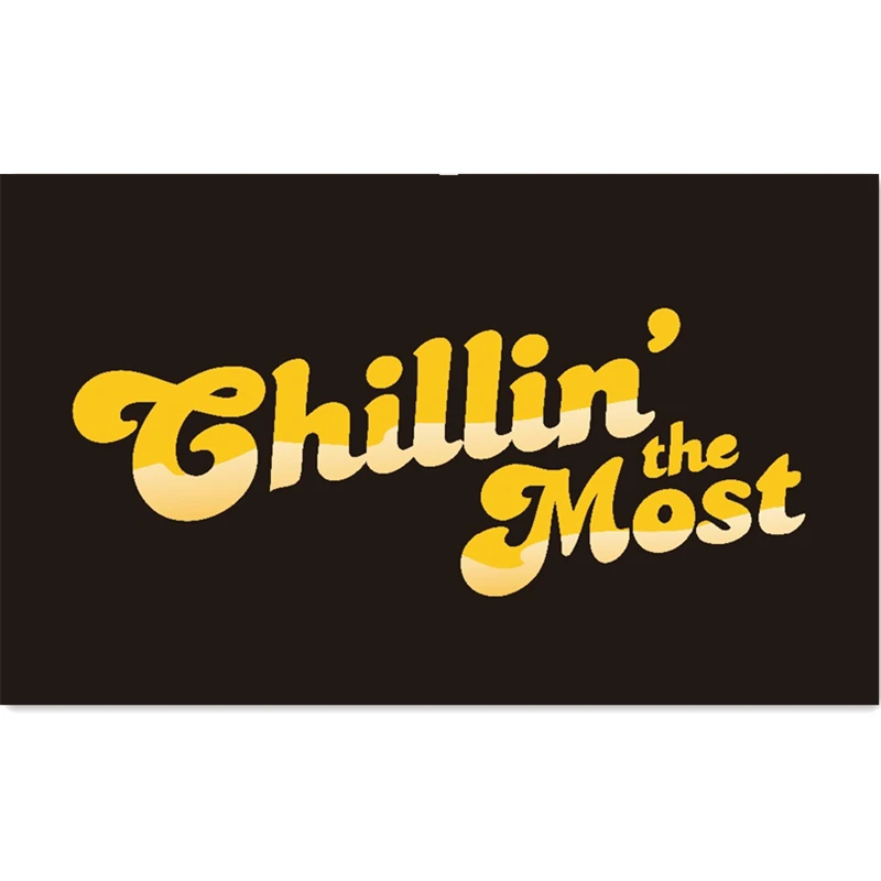 

60x90cm/90x150cm/120x180cm chillin the most flag