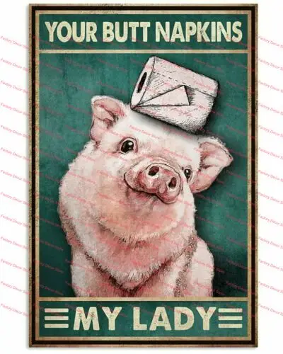 

Pig Your Butt Napkins My Lady Vintage Metal Sign Garage Iron Painting Tin Sign Wall Decor for Bar Room Man Cave