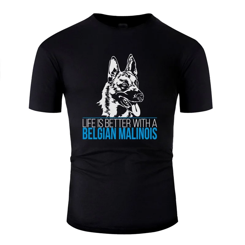 

Funny Life Is Better With A Belgian Malinois Tshirt Men Hilarious Adult T-Shirts Comic Short-Sleeve