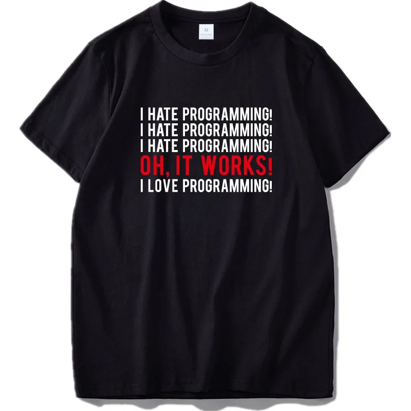 Футболка с надписью «Mayma», «I Hate Programming Oh It Works I Love Program», хлопковая футболка с надписью - Цвет: Черный