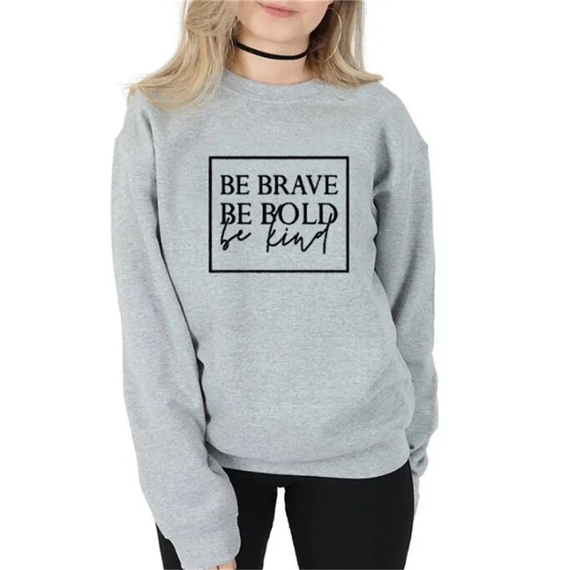 Серый Be Brave Be Bold Be kind с буквенным принтом, Женская толстовка с круглым вырезом и длинными рукавами, объемный пуловер, Корейская женская одежда - Цвет: Серый