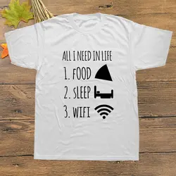 Все, что мне нужно в жизни это еда сон и Wi-Fi футболки бойфренда забавная модная графическая новая хлопковая футболка с коротким рукавом и