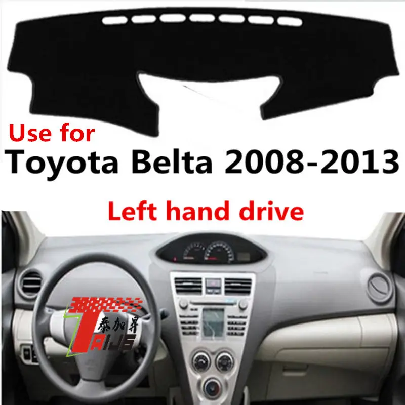 Taijs чехол для приборной панели автомобиля с левым приводом для Toyota Belta 2008-2013 защитный лавсан хорошая коврик для приборной панели автомобиля