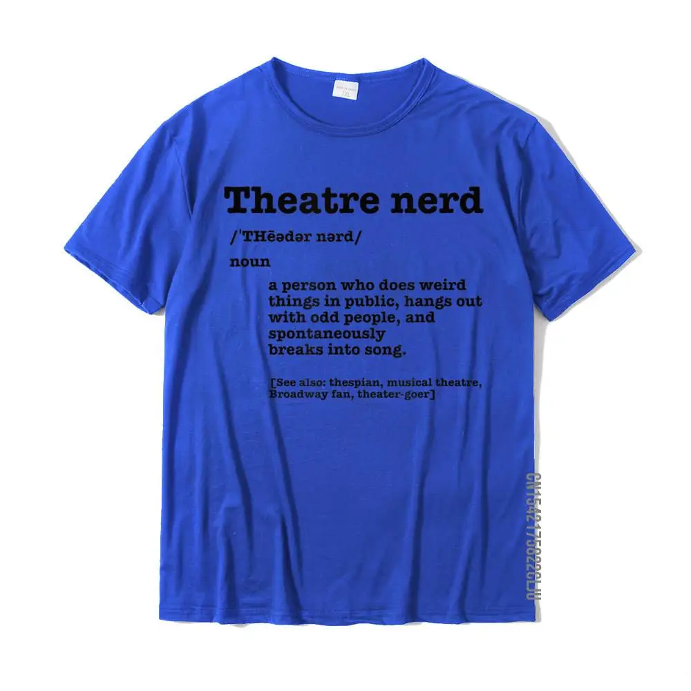 Leisure Prevalent Men Top T-shirts O-Neck Short Sleeve All Cotton Tops Tees Camisa T Shirt Drop Shipping Funny Theatre Nerd Definition Musical Theater Broadway Fan T-Shirt__33679 blue