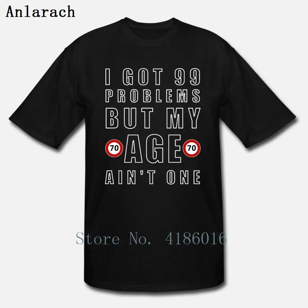 99 Problems And My Age Ain One 70th Bithday футболка новинка размера плюс 5xl Весенняя хлопковая