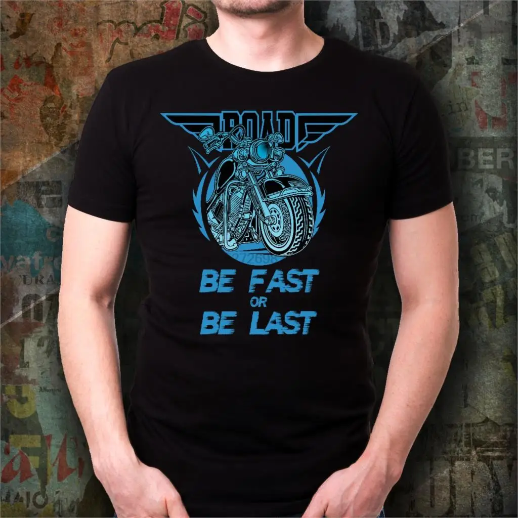 Be Fast Or Last Funny Biker Black T-Shirt Unisex Size S-3Xl Motorcycle Tee Colorful Shirt |