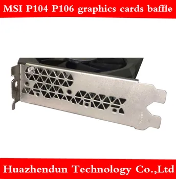 

High quality graphics bezel MSI P104 graphics baffle MSI P106 graphics Bracket 50pcs free shipping