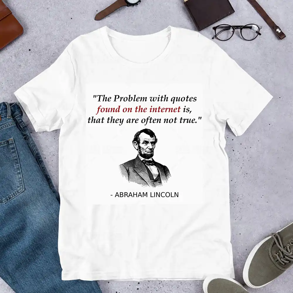 100 Cottonfunny Abraham Lincoln Shirt Humor T Shirt With Internet Quotes For History Teacher Gift Summer Top Tees T Shirts Aliexpress