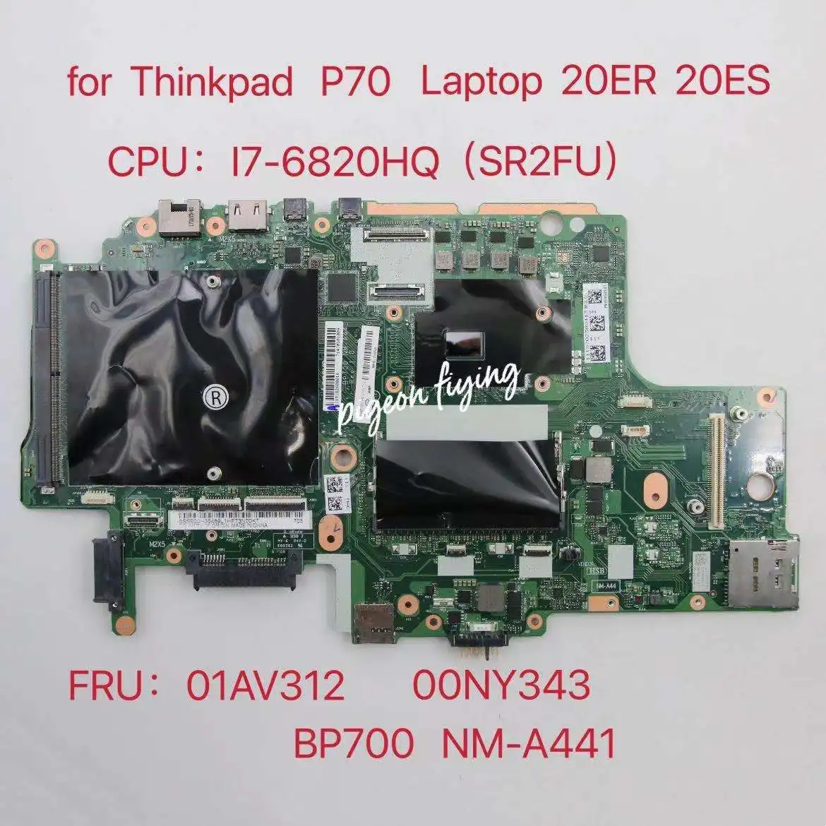 

BP700 NM-A441 Mainboard for Thinkpad P70 Laptop Motherboard CPU:i7-6820HQ（SR2FU) FRU: 01AV312 00NY343 100% Test Ok