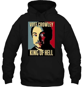 

Fashion Cool Funny Vote Crowley KING OF HELL Customized Printed Streetwear men women Hoodies Sweatshirts
