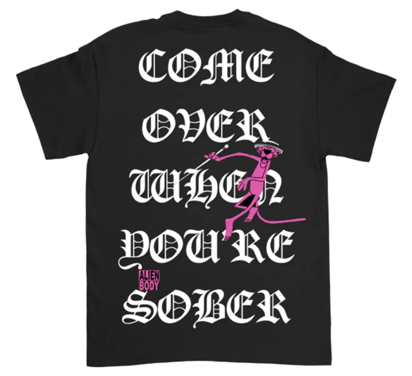 

Come Over When You'Re Sober Return Of The Pink Panther T-Shirt Street Tee Shirt