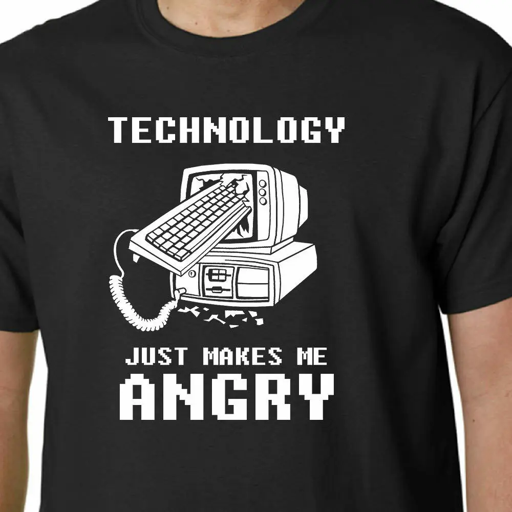 

Technology Just Makes Me Angry. Funny Computer Geek Quote T-Shirt. Summer Cotton Short Sleeve O-Neck Mens T Shirt New S-3XL