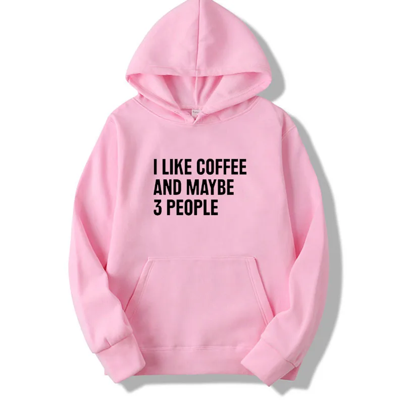 Женские толстовки с принтом «I LIKE COFFEE AND MAYBE 3 люди», повседневный Забавный пуловер для леди, топ с капюшоном, хипстер, Прямая поставка - Цвет: pink-B