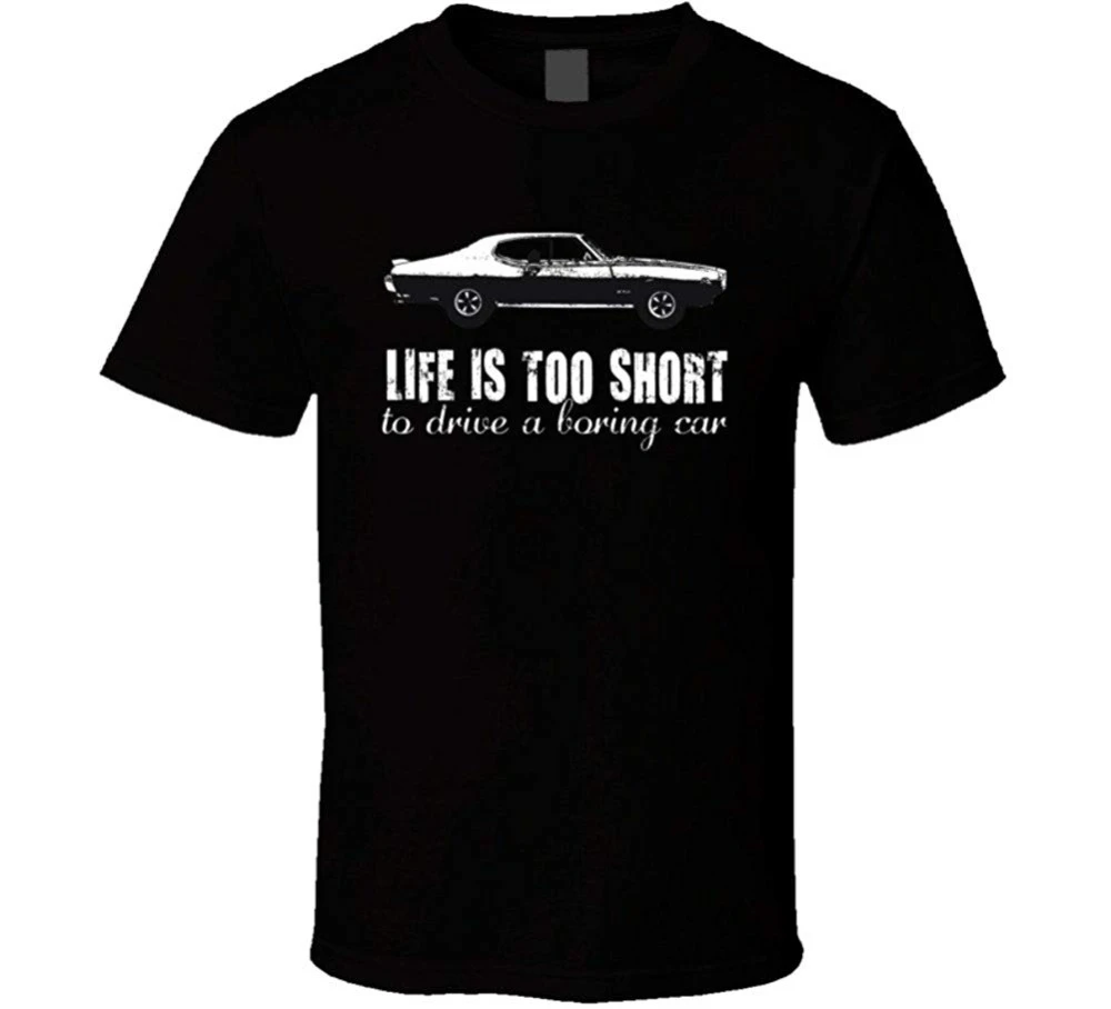 1969 Pontiac Gto The Judge 6 5L V8 B And W Life Is слишком короткая футболка для влюбленных в машину