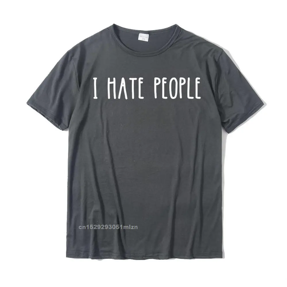 Graphic I Hate People Funny T-Shirt__3564 Short Sleeve T-shirts Mother Day Crew Neck 100% Cotton Tees for Male T-shirts Cool I Hate People Funny T-Shirt__3564 carbon