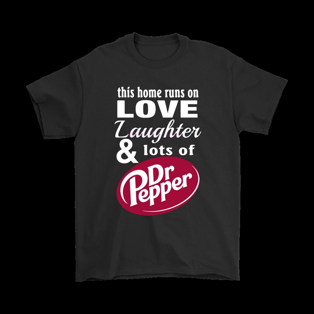 

This Home Runs On Love Laughter & Lots Of Dr Pepper Shirts