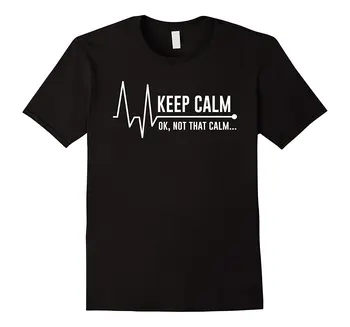 

Keep Calm OK Not That Calm Nurses Nursing T-Shirt Loose Black Men T Shirts Homme Tees High Quality Personality