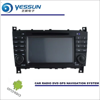

YESSUN Car Android Navigation System For Mercedes Benz C Class W203 2004~2007 Radio Stereo CD DVD Player GPS Navi BT Multimedia