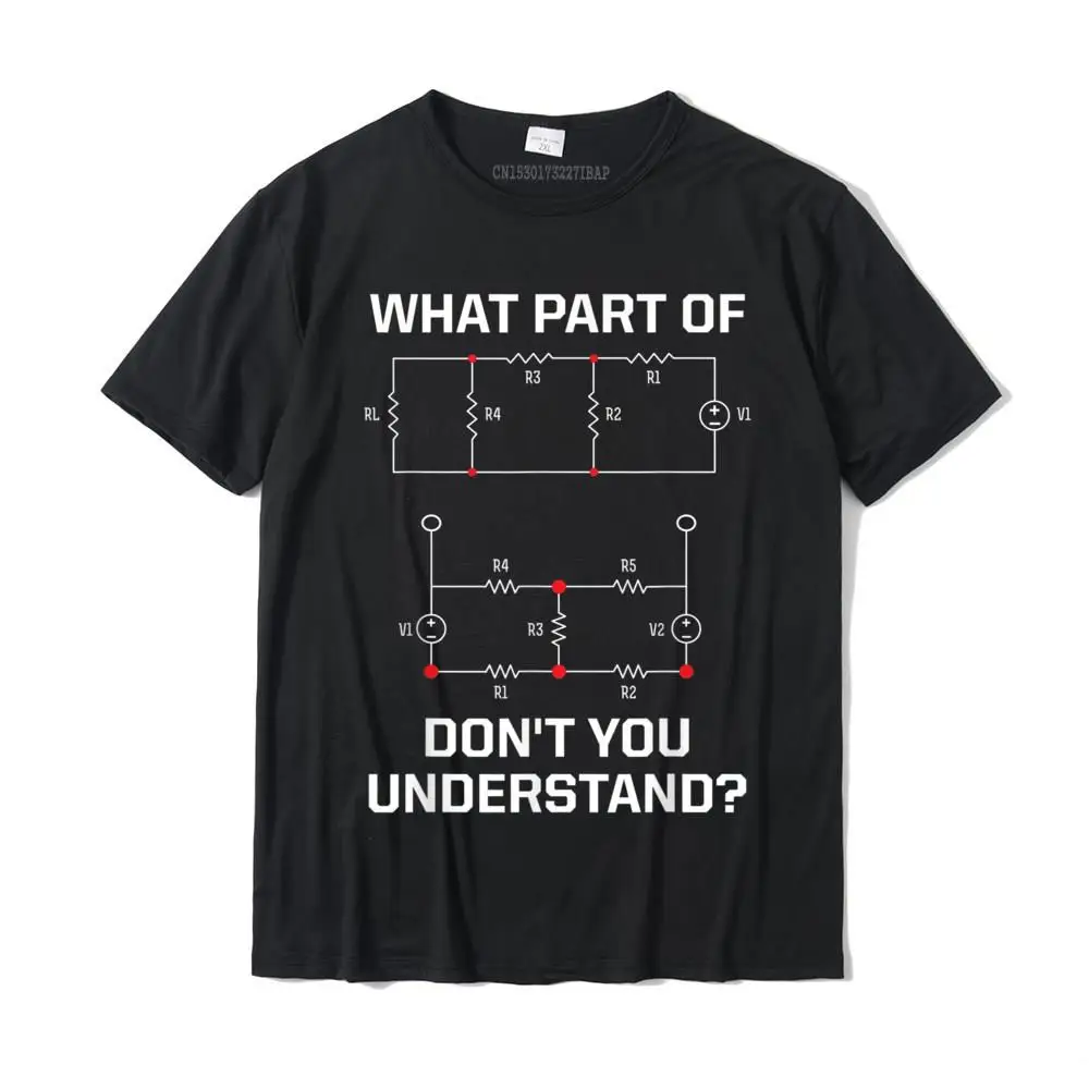 PrintedNormal Short Sleeve Tops Shirts Father Day Retro Round Collar Pure Cotton T Shirt Men T Shirts Casual  Free Shipping What Part Don't You Understand - Funny Electrical Engineer T-Shirt__25316 black