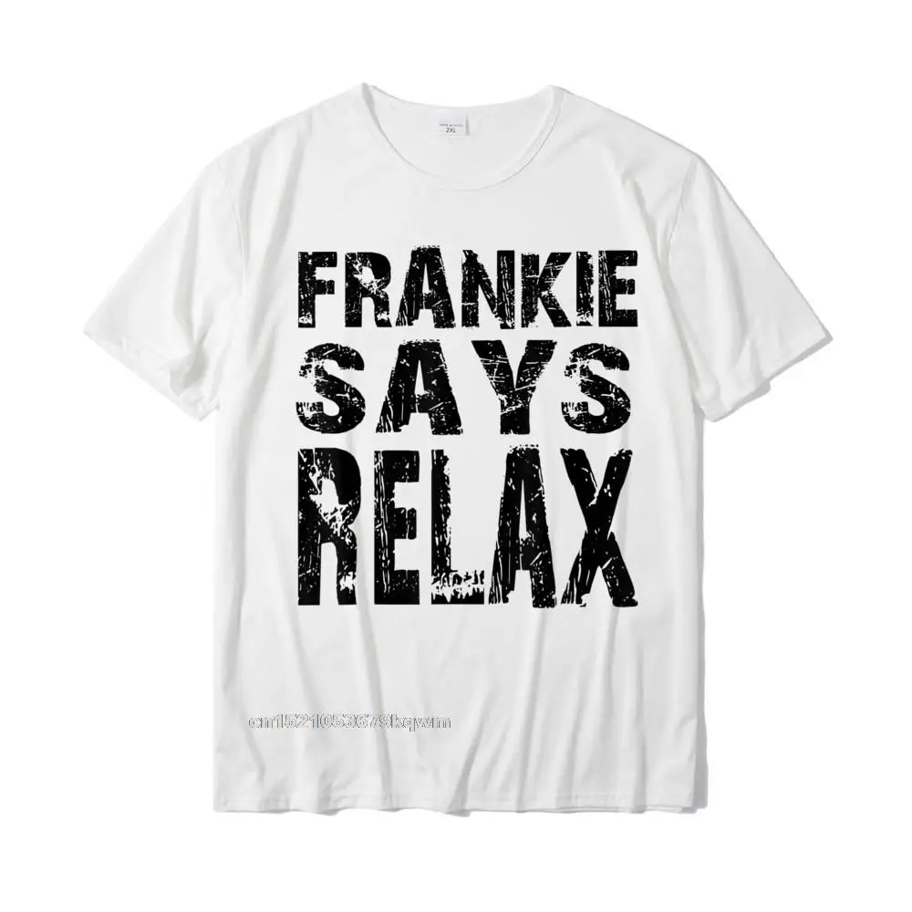 Casual Round Collar Tshirts Father Day Tops T Shirt Short Sleeve Rife All Cotton Party Tee-Shirt Printing Male Frankie Say Relax Funny Tee 90s T-Shirt__4818 white