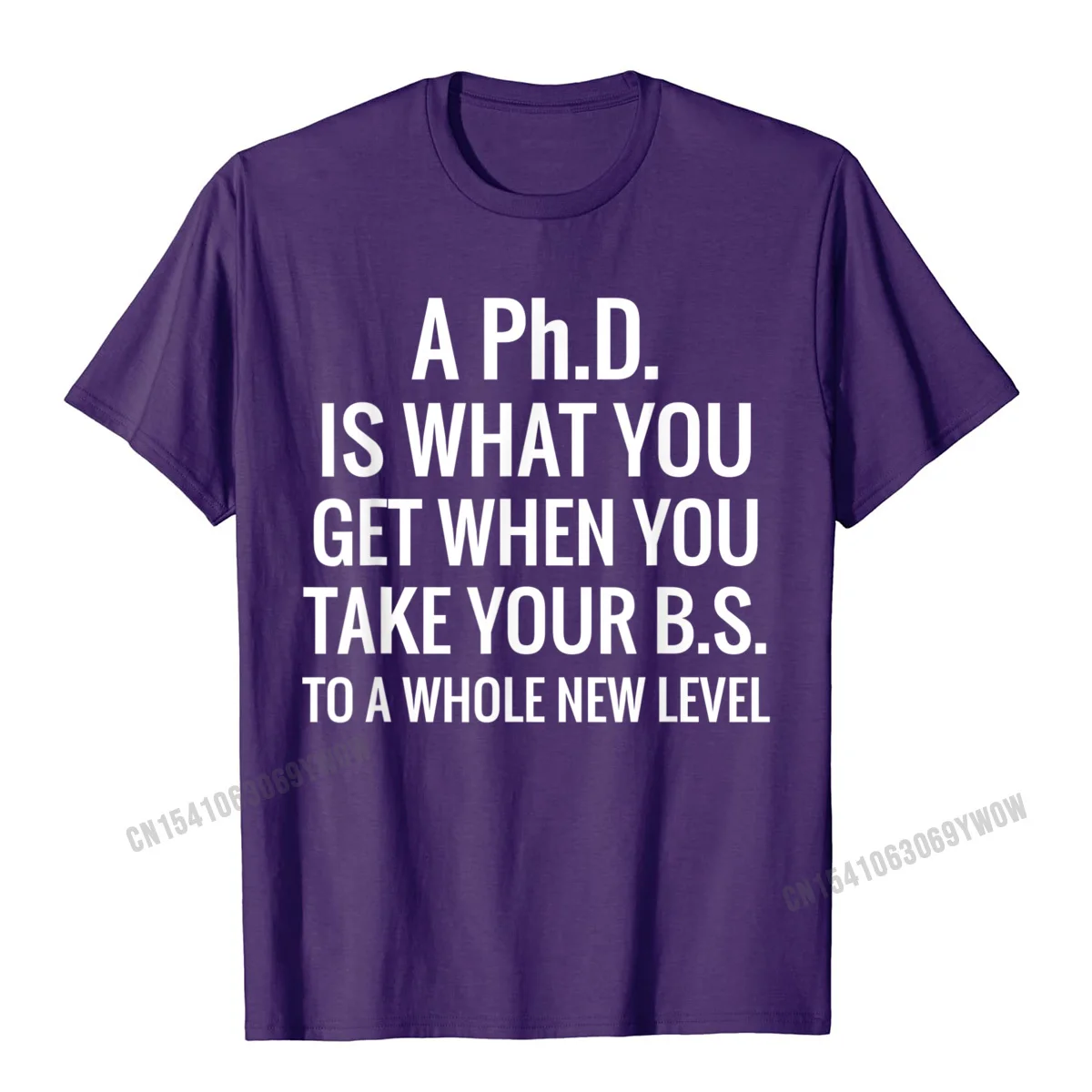 Funny Tops Tees 2021 New O Neck Printed On Short Sleeve Pure Cotton Mens T Shirt Casual Tee-Shirts Wholesale Funny PhD Shirt - Take Your B.S. to a Whole New Level__886 purple