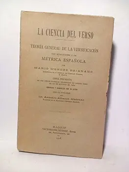 

La ciencia del verso: Teoría general de la versificación con aplicaciones a la métrica española. (Obra premiada en los Juegos