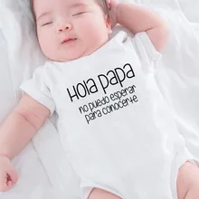 Hola Papa No Puedo Esperar Para Conocerte/Детский комбинезон для мальчиков и девочек; Забавный Милый хлопковый комбинезон для малышей; повседневная одежда для младенцев