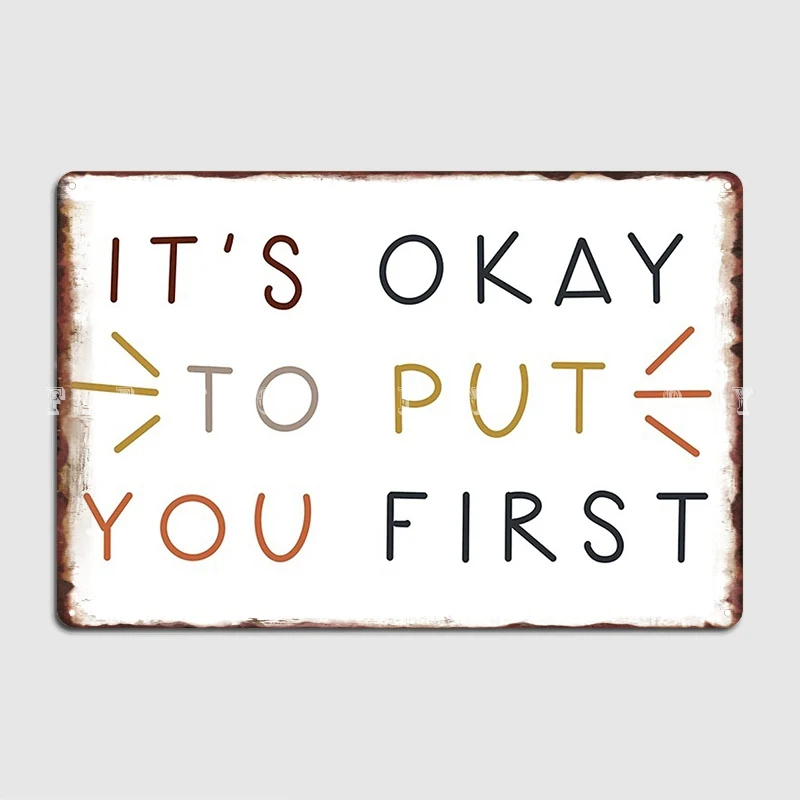 

It’S Okay To Put You First Quote Metal Sign Cinema Living Room Living Room Create Wall Decor Tin Sign Poster