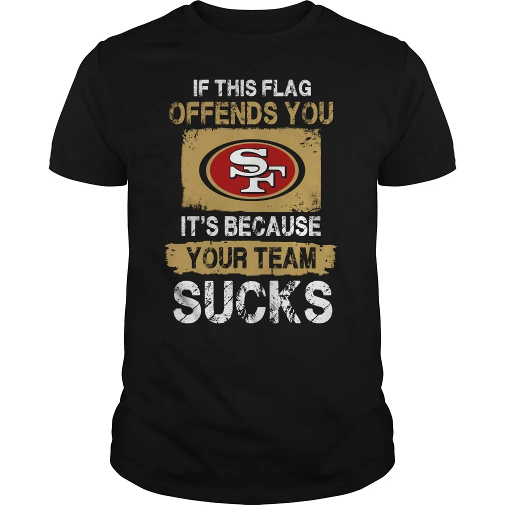 49Ers если этот флаг вас обижает потому что ваша команда футболка Sucks|Футболки| |