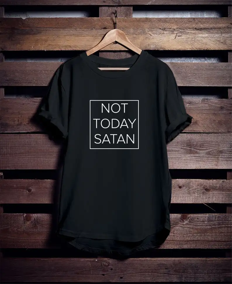 Not Today Satan T Shirt 100 Cotton Short Sleeve Crewneck Top Tees