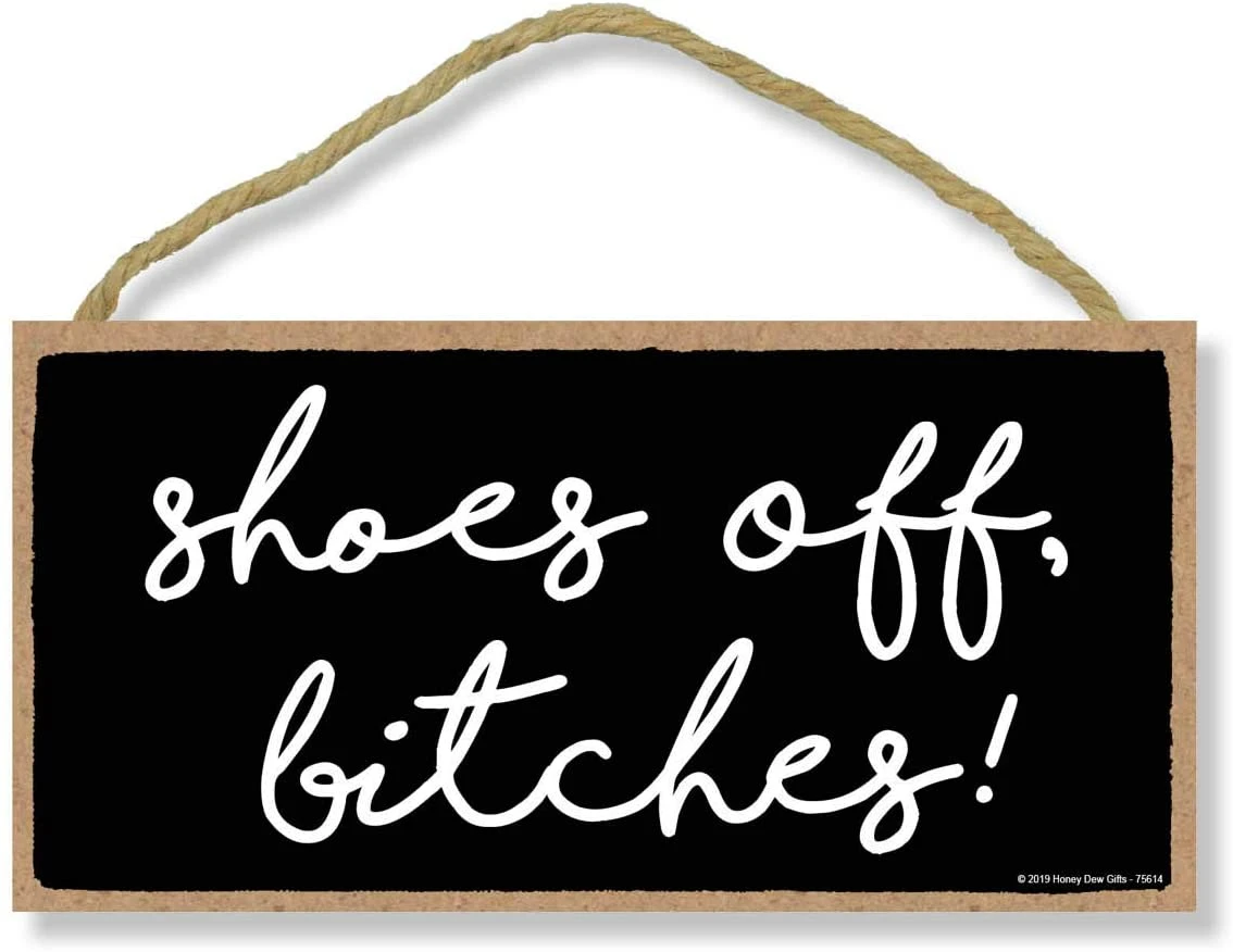 Funny Door Sign, Shoes Off Bitches Hanging Wall Art, Decorative Funny  Inappropriate Sign, Home Decor|Plaques & Signs| - AliExpress