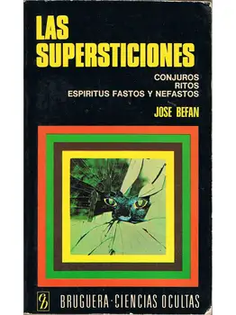 

Superstitions. Spells, rites, spirits fastos and harmful-José Befán