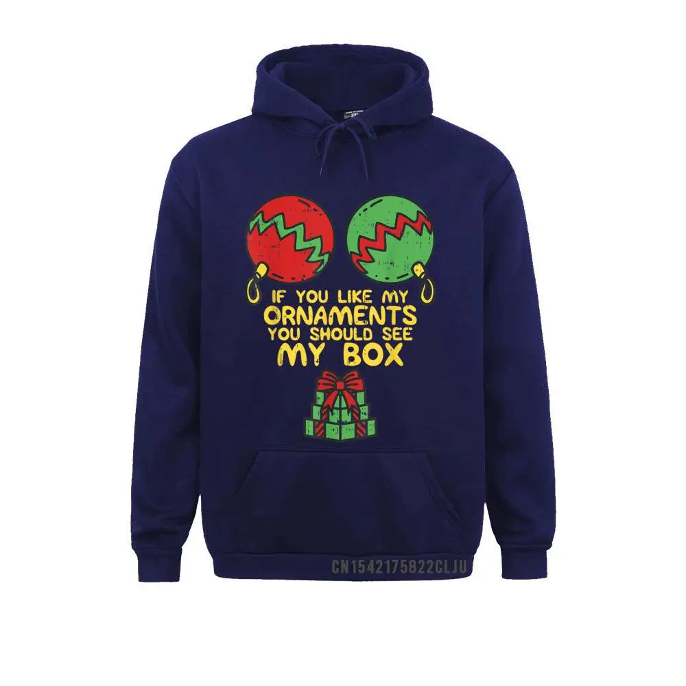 Adult Naughty Christmas For Women If You Like My Ornaments T-Shirt__97A2779 Sweatshirts for Students Unique Father Day Hoodies Long Sleeve Slim Fit Sportswears  Adult Naughty Christmas For Women If You Like My Ornaments T-Shirt__97A2779navy
