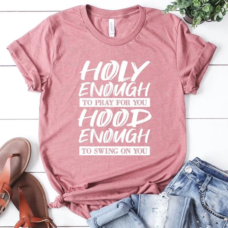 

Holy Enough To Pray for You Hood Enough To Swing on You - Short Sleeve Personality Pattern Shirt Man Women T-shirt for Lovers
