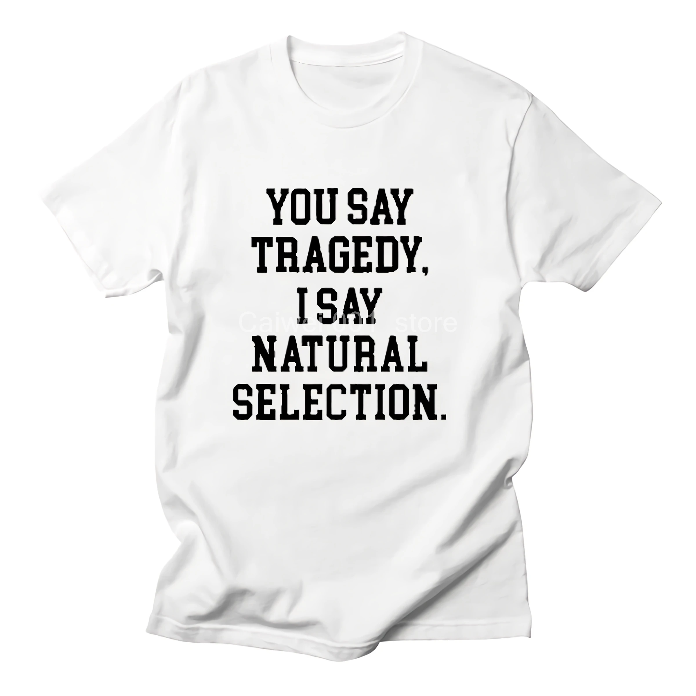 

Natural Selection Columbine T Shirt Men You Say Tragedy I Say Natural Selection Summer Tshirt Cotton