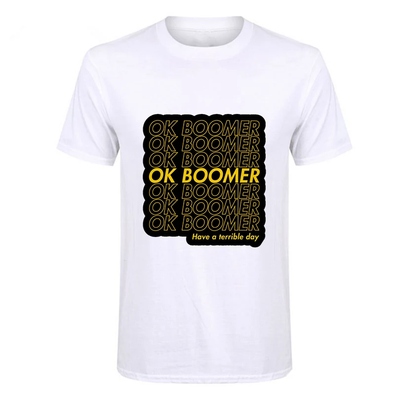 

Shortly Ok Boomer Man T shirt New Things Black Words Tops Short Sleeved What A Terrible Day With Traditional Thinking Tshirt