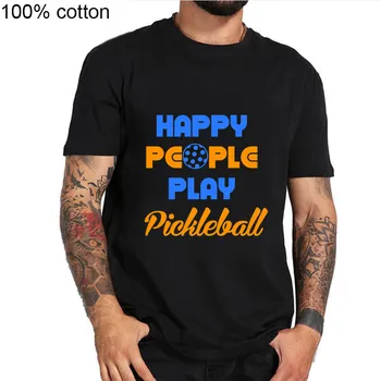 

men Healthy sporting T-shirt good fun apparel Group Team Tee Popular game pickleball tshirt Happy People Play Pickleball T Shirt