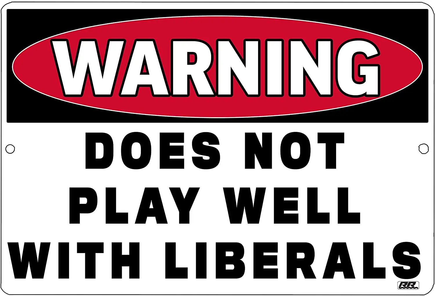 

Kalynvi Funny Republican Conservative Metal Tin Sign Wall Decor Man Cave Bar Warning Does Not Play Well with Liberals