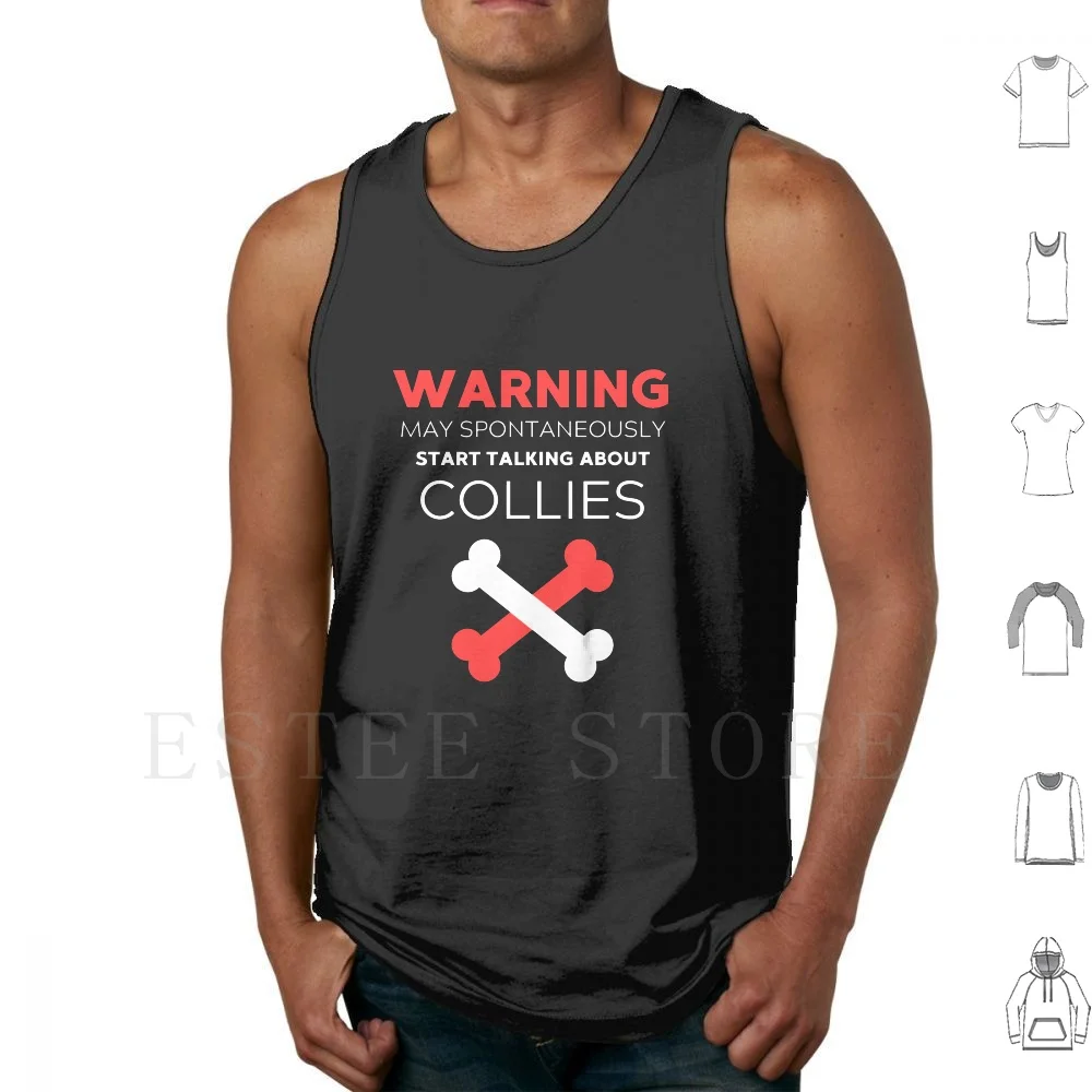

Warning May Spontaneously Start Talking About Collies-Collie Gift Idea Tank Tops Vest Sleeveless Collie Collies Collie Dog