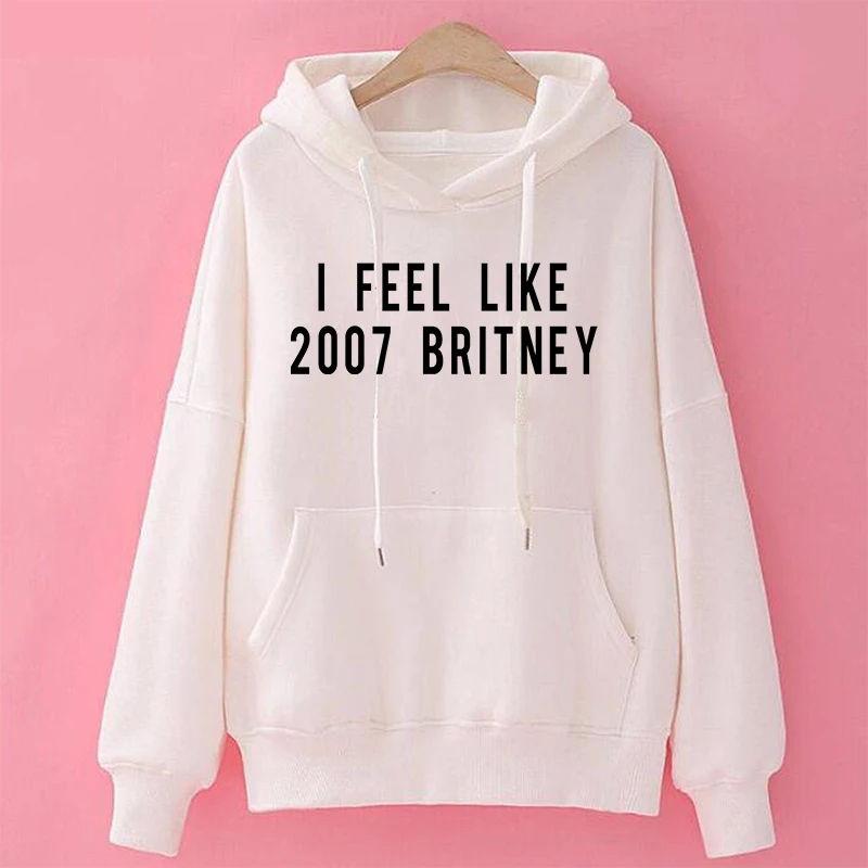 I Feel Like 2007 Britney Хизер толстовки унисекс для женщин девочек женские забавные модные