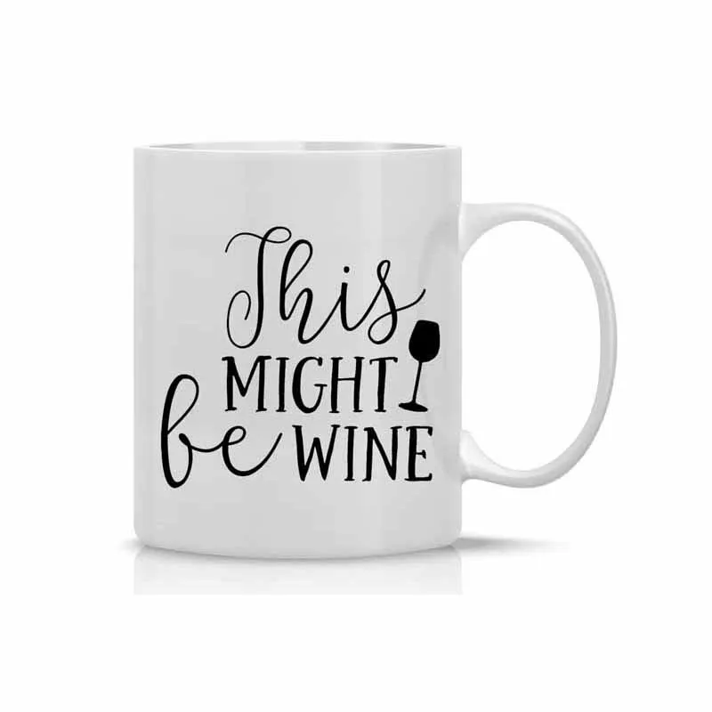 This Might be Wine Mug - Funny 11OZ Coffee Mug- Mugs For Women Perfect for Mothers Day | Дом и сад
