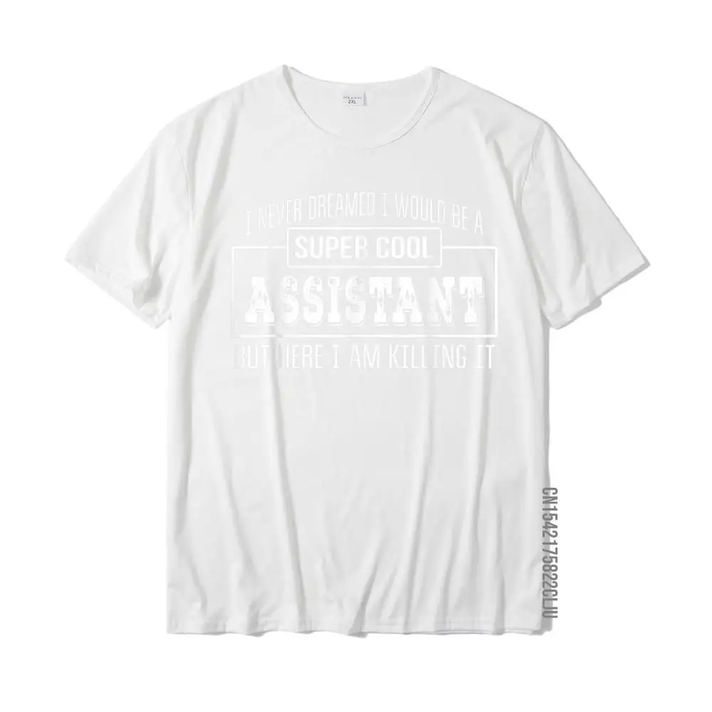 Design Company Cool T Shirts Round Neck 100% Cotton Fabric Short Sleeve Tops Tees for Men Tops Shirts April FOOL DAY Funny Super Cool Assistant T-Shirt Funny Gift__35303 white