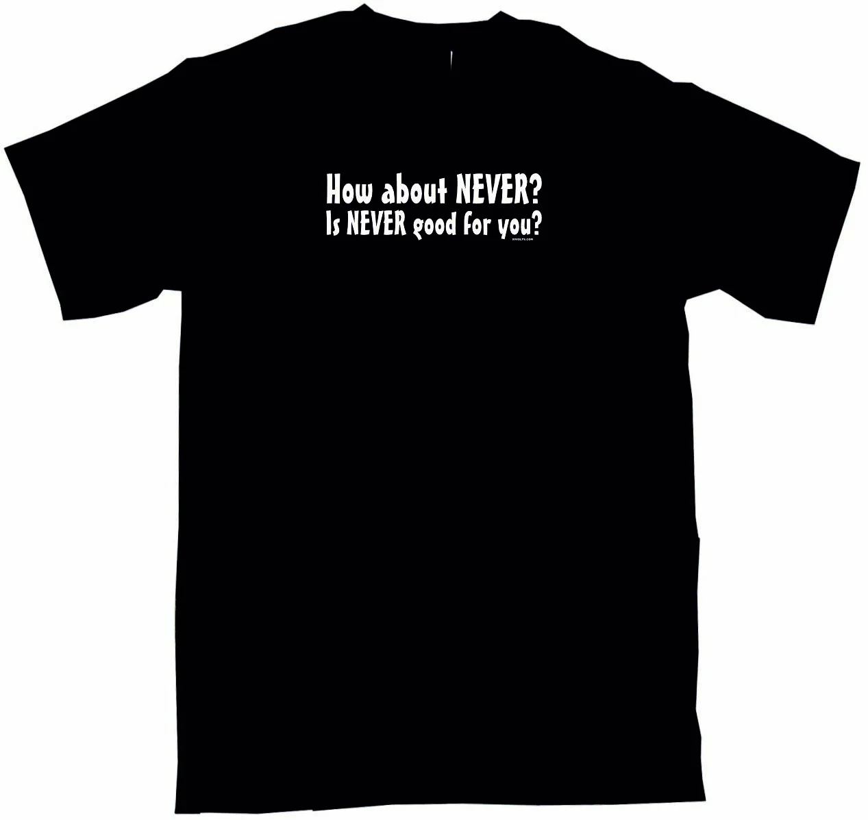 Как насчет Never Is Good For You Мужская футболка выберите размер SM-3XL &amp color мужские