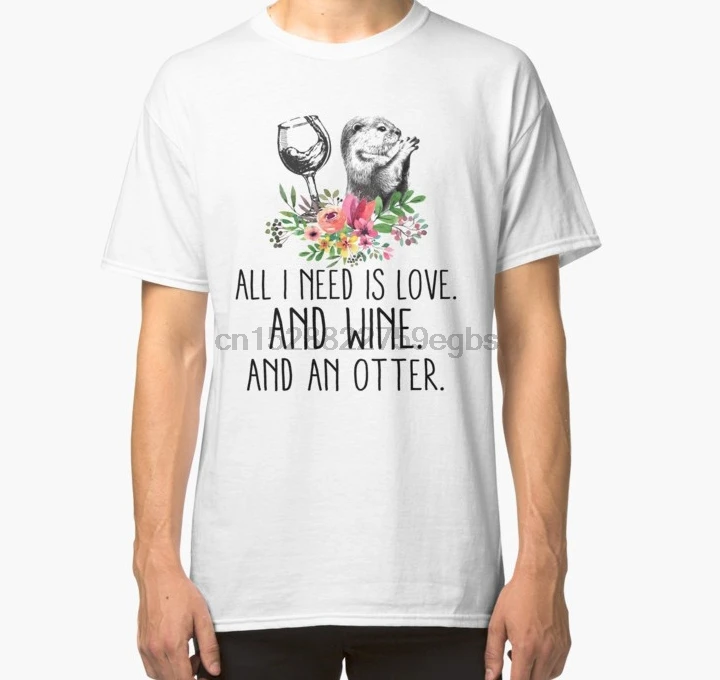 Men tshirt ALL I NEED IS LOVE AND WINE A OTTER Classic T Shirt women T-Shirt tees top |