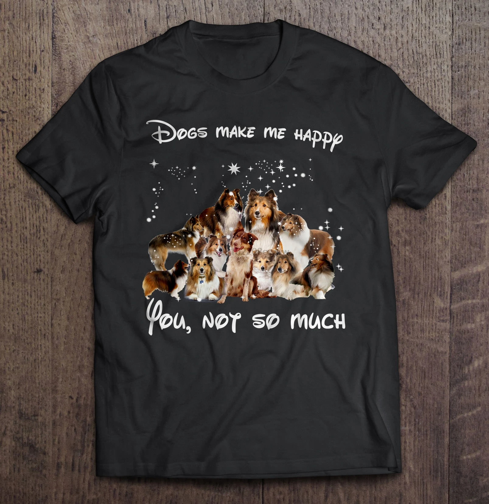 

Men T Shirt Dogs Make Me Happy You Not So Much-Shetland Sheepdog Women t-shirt