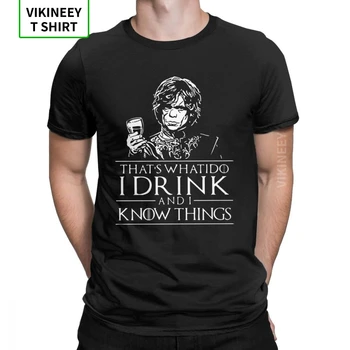 

Game Of Thrones Men T Shirt Tyrion Lannister I Drink And I Know Things I Do Funny Tees Humor Clothing Cotton Slim Fit T-Shirt