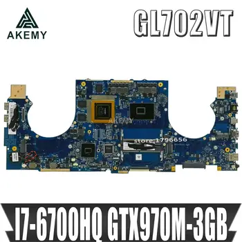 

Akemy GL702VT motherboard For Asus GL702VMK GL702VM GL702VML laptop motherboard I7-6700HQ GTX970M-3GB Test work 100%